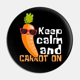 Keep Calm And Carrot On Funny Pin