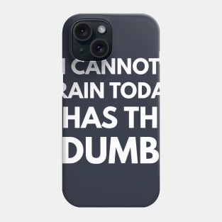 I Cannot Brain Today - I Has The Dumb Phone Case