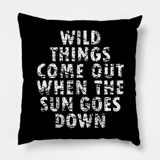 Wild things at night. Spooky. Text art Pillow