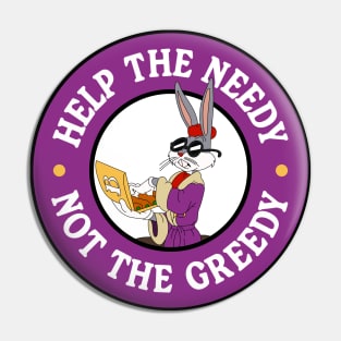 Help The Needy Not The Greedy - Anti Billionaires Pin