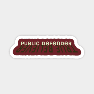 True Believer / Public Defender Magnet