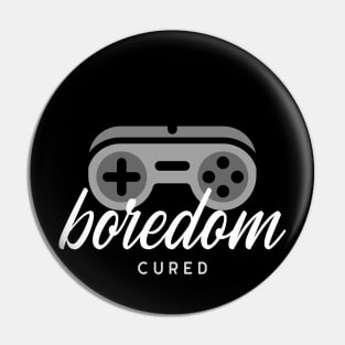 Boredom Cured Pin