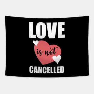 Love It Not Cancelled Red Valentine's Day T-shirt Tapestry