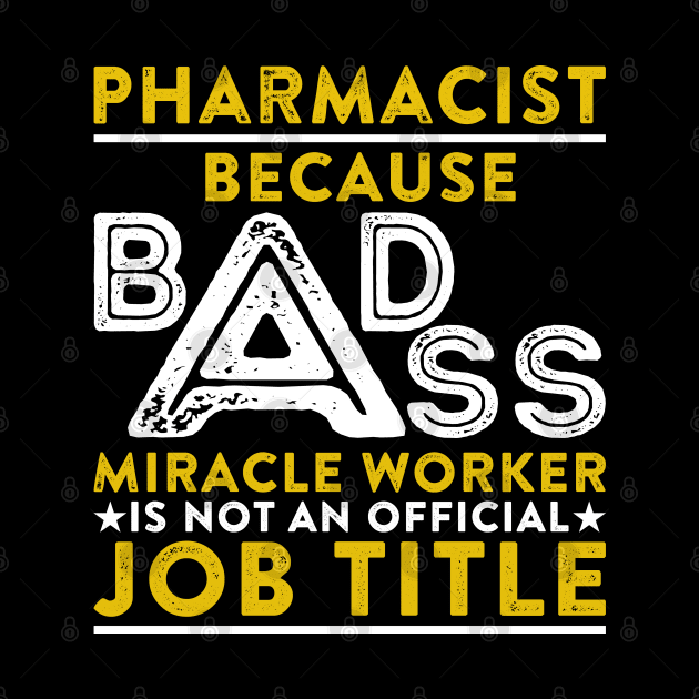 Pharmacist Because Badass Miracle Worker Is Not An Official Job Title by RetroWave