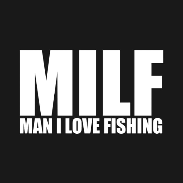 MILF - Man I Love Fishing by mhelm2