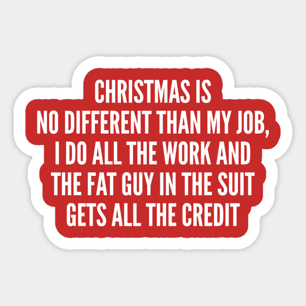 christmas humor christmas is no different than my job funny joke christmas humor quotes
