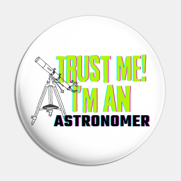 Professions: Trust Me, I'm an Astronomer Pin by NewbieTees