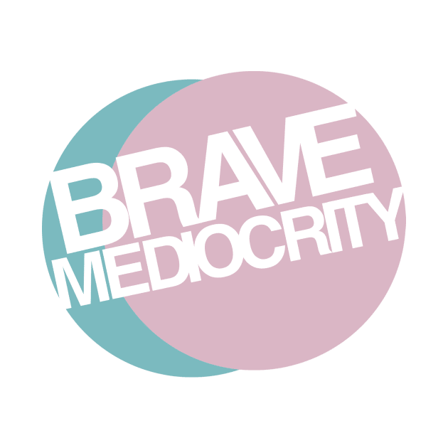 Brave Mediocrity Shirt by virginearspodcast