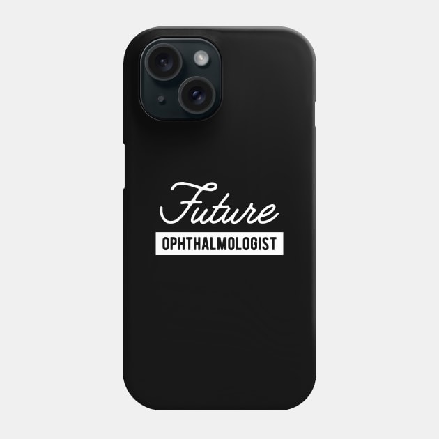 Future Ophthalmologist Phone Case by KC Happy Shop