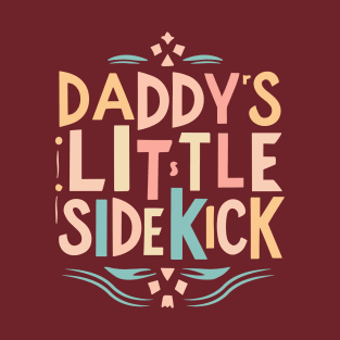 Daddy's Little Sidekick T-Shirt