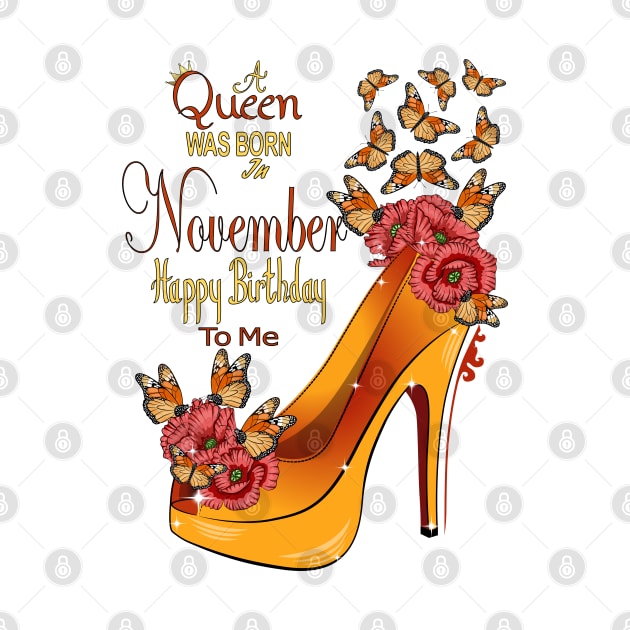 A Queen Was Born In November Happy Birthday To Me by Designoholic