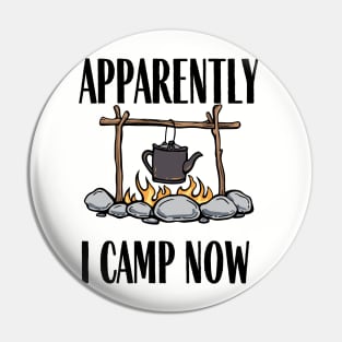 Apparently I camp now Funny Camping Quote Pin