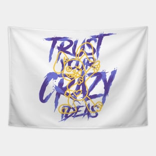 TRUST YOUR CRAZY IDEAS Tapestry