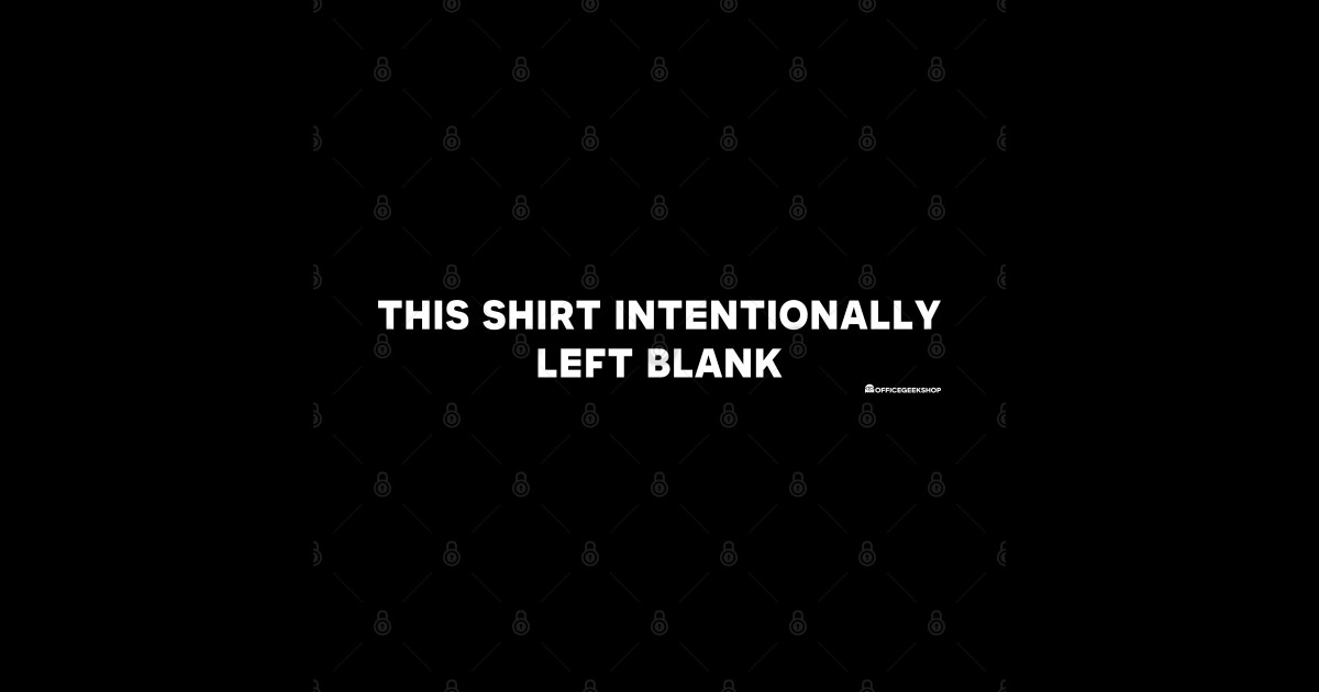 THIS SHIRT INTENTIONALLY LEFT BLANK - Geek - Sticker | TeePublic