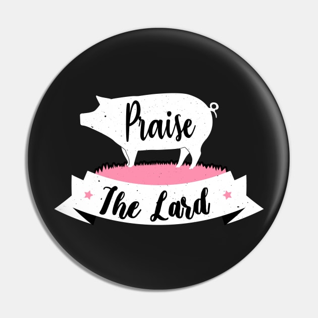 Praise The Lard Barbeque Gift - BBQ Picnic Gifts - Meat Pork Lover Pin by WassilArt