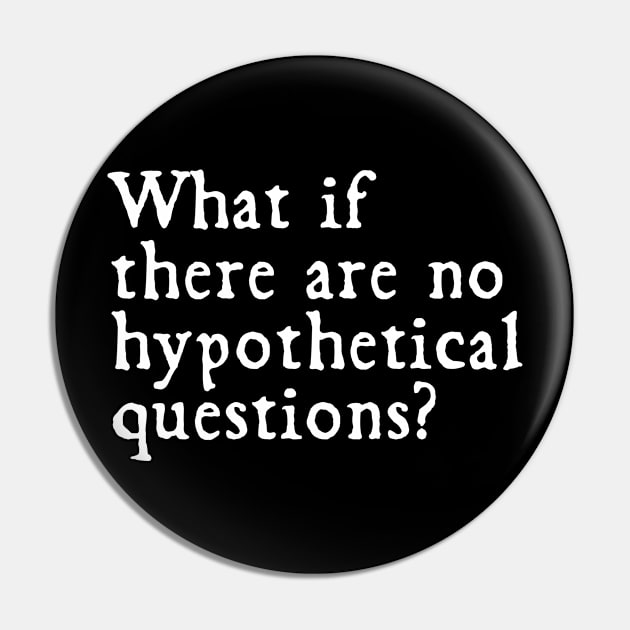 What if there were no hypothetical questions?// funny Pin by Cybord Design