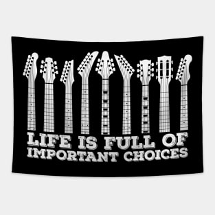 Life Is Full Of Important Choices Guitars Tapestry