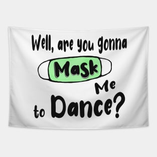 Are You Gonna Mask Me to Dance ? Tapestry