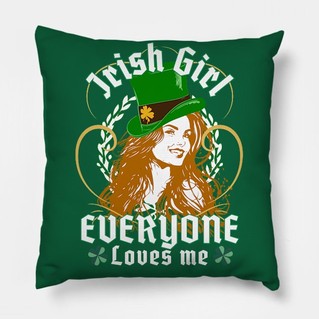 Everyone Loves An Irish Girl - Funny St. Patricks Day Pillow by alcoshirts