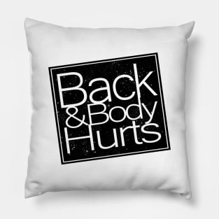 Back & Body Hurts Pillow