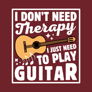 I Don't Need Therapy I Just Need To Play Guitar T-Shirt