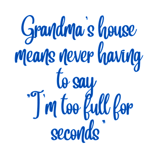 There's Always Room for Seconds at Grandma's T-Shirt