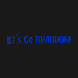 Lets Go Brandon! T-Shirt