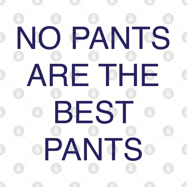 no pants are the best pants by Jacqui96