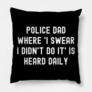 Police Dad Where 'I Swear I Didn't Do It' Is Heard Daily Pillow