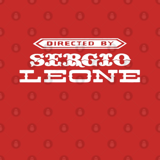 Directed by Sergio Leone by ChrisShotFirst