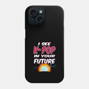 I See K-POP in Your Future with crystal ball Phone Case