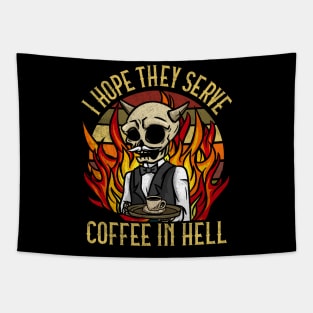 I hope they serve Coffee in Hell T-Shirt Satanic Cafe Tapestry