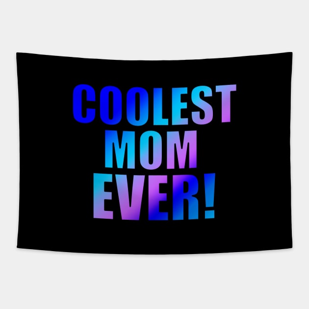 Coolest Mom Ever! Tapestry by ACGraphics