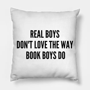 Real Boys Don't Love the Way Books Boys Do Pillow
