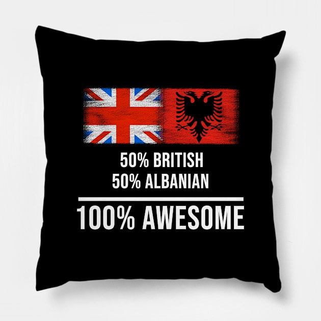 50% British 50% Albanian 100% Awesome - Gift for Albanian Heritage From Albania Pillow by Country Flags