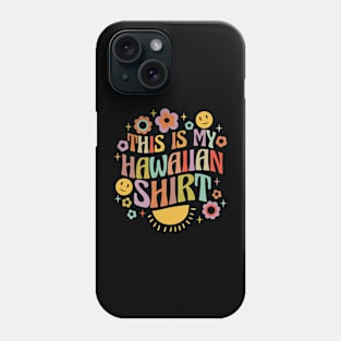 This is my hawaiian shirt Phone Case