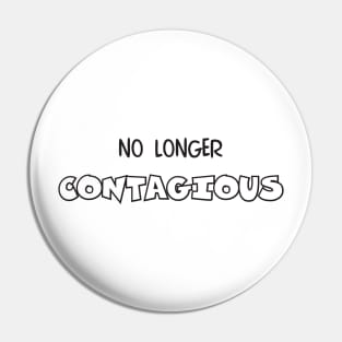No Longer Contagious COVID Pin