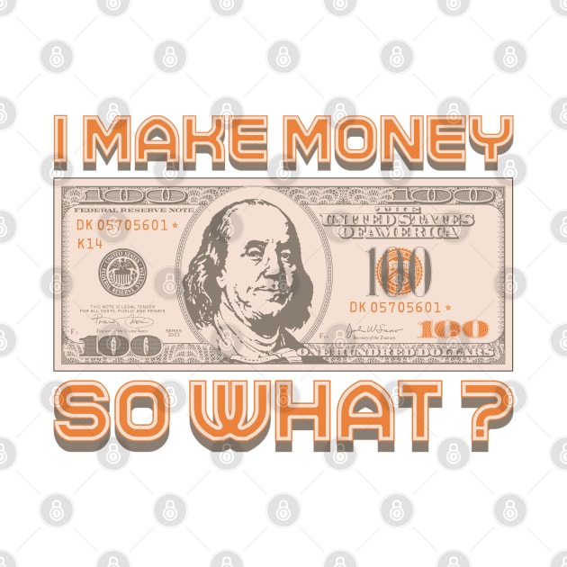 I Make Money - So What? by Monkey Business Bank