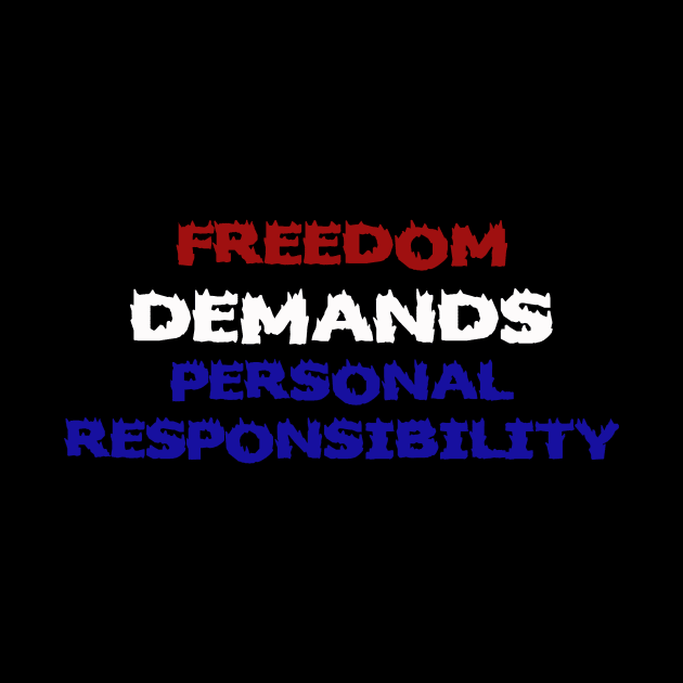 Freedom Demands Personal Responsibility by Kaotik Cow