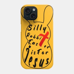 Silly Rabbit Easter is for Jesus, happy easter day funny tee gift, easter bunny Phone Case