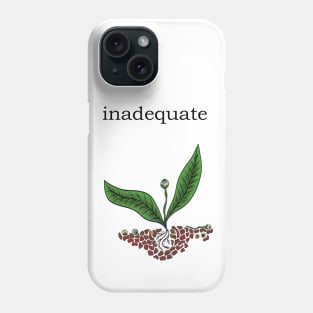 inadequate Phone Case