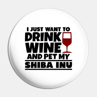 I just want to drink wine and pet my shiba inu Pin