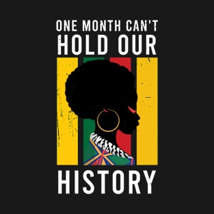 One Month Can't Hold Our History Apparel African Melanin Love T-Shirt