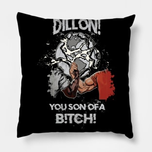 Dillon! You Son Of A B!TCH! / Epic Handshake Pillow