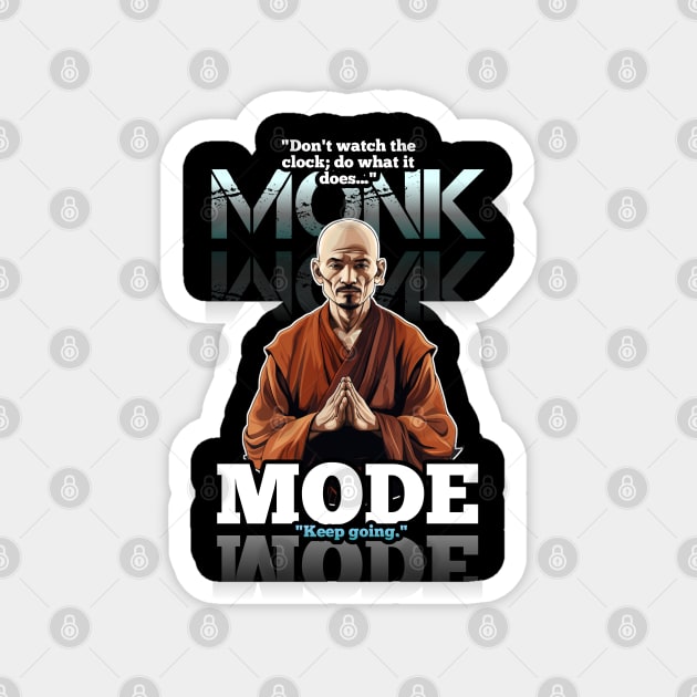 Don't Watch The Clock - Monk Mode - Stress Relief - Focus & Relax Magnet by MaystarUniverse