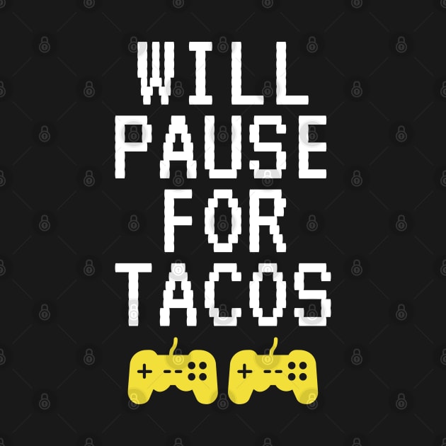 Will Pause For Tacos by Tota Designs