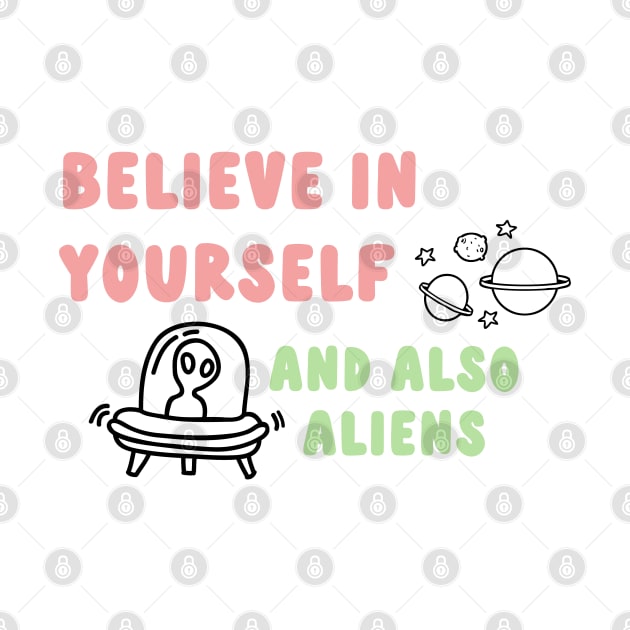 believe in yourself & aliens by goblinbabe