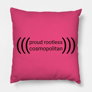 (((proud rootless cosmopolitan))) -- black text Pillow