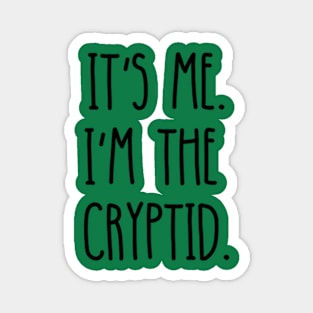 It's me I'm the Cryptid Magnet