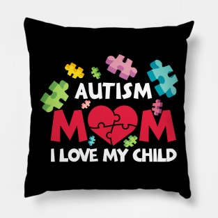 Autism Mom I Love My Child With Autism Pillow